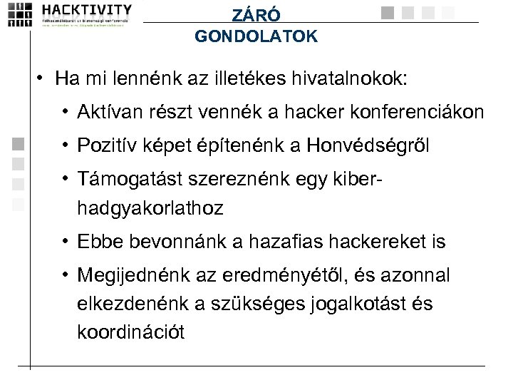 ZÁRÓ GONDOLATOK • Ha mi lennénk az illetékes hivatalnokok: • Aktívan részt vennék a