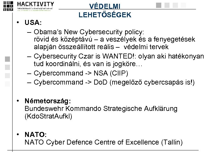 VÉDELMI LEHETŐSÉGEK • USA: – Obama’s New Cybersecurity policy: rövid és középtávú – a