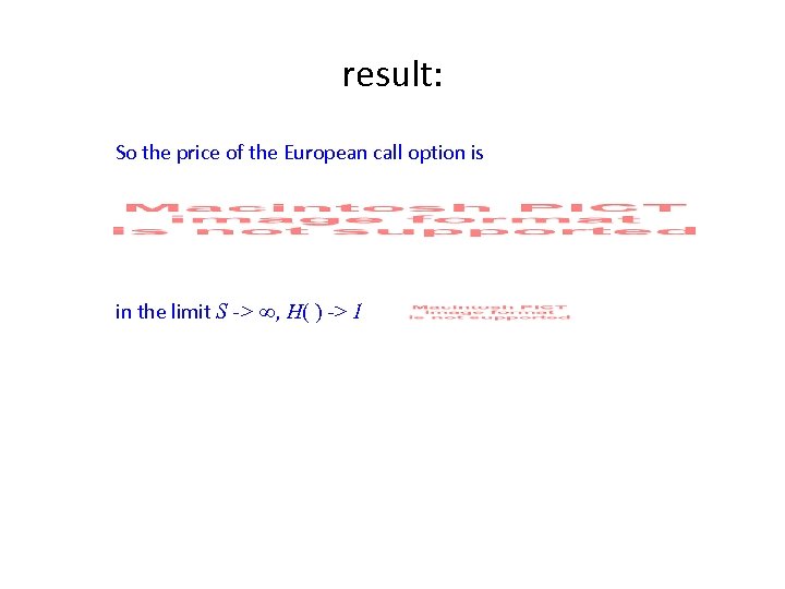 result: So the price of the European call option is in the limit S