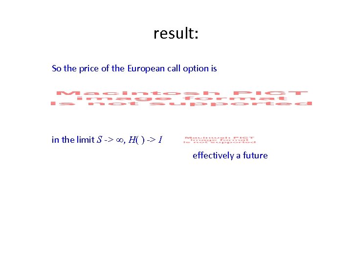result: So the price of the European call option is in the limit S