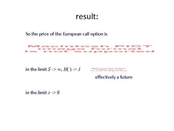 result: So the price of the European call option is in the limit S