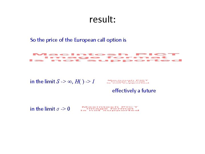 result: So the price of the European call option is in the limit S