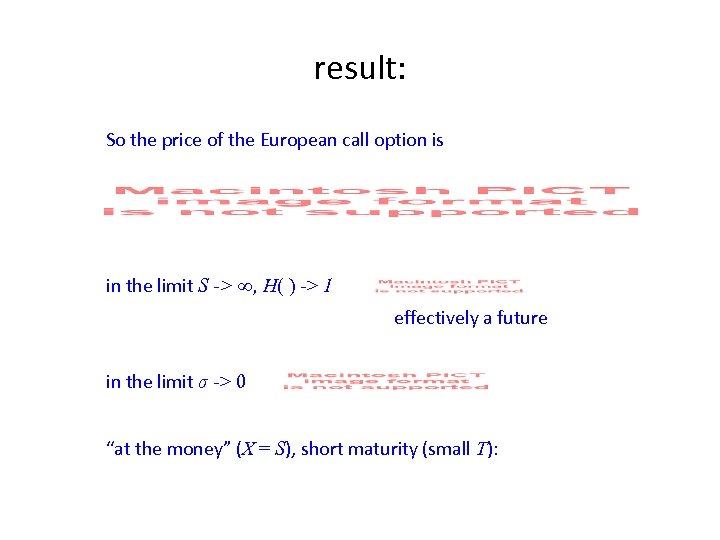 result: So the price of the European call option is in the limit S