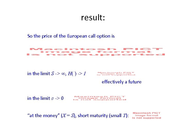 result: So the price of the European call option is in the limit S