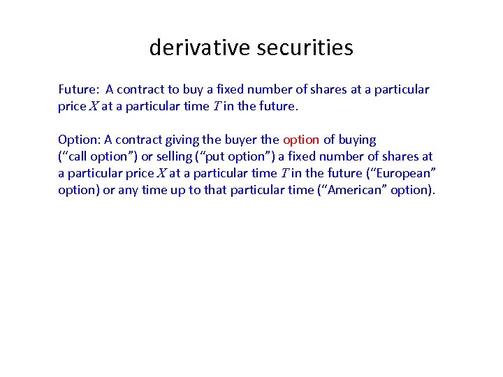 derivative securities Future: A contract to buy a fixed number of shares at a