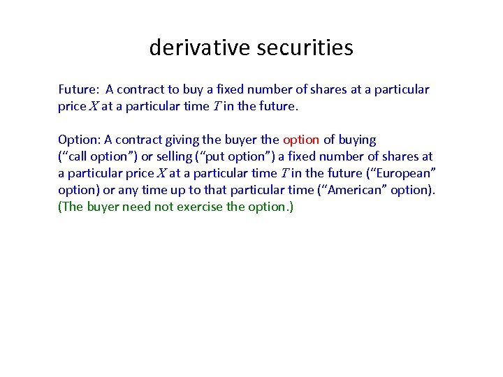 derivative securities Future: A contract to buy a fixed number of shares at a