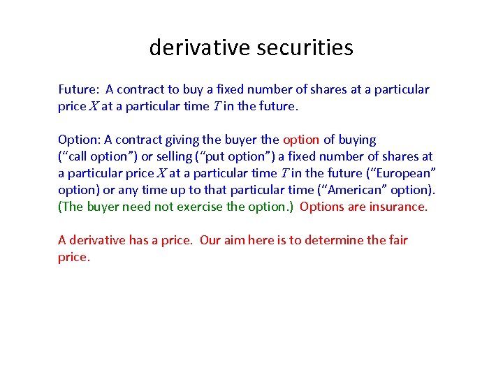 derivative securities Future: A contract to buy a fixed number of shares at a