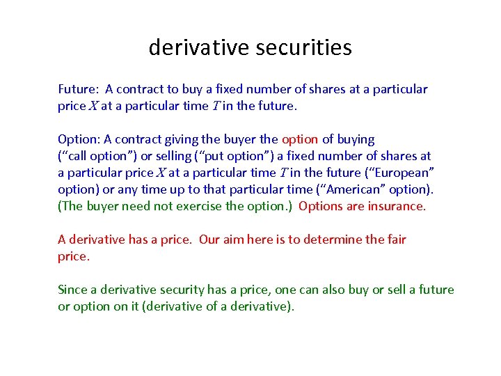 derivative securities Future: A contract to buy a fixed number of shares at a
