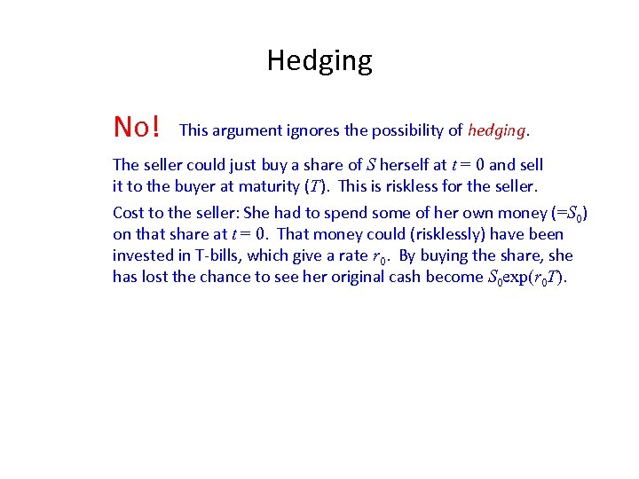 Hedging No! This argument ignores the possibility of hedging. The seller could just buy