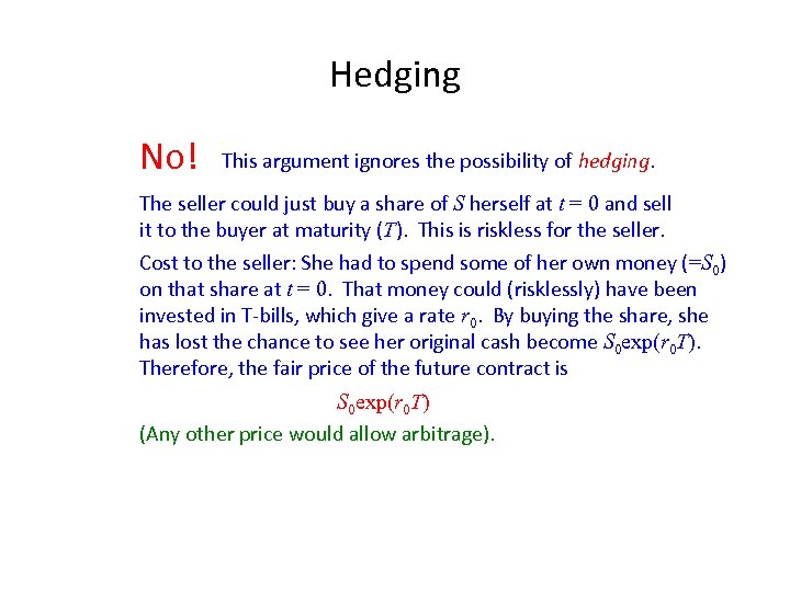 Hedging No! This argument ignores the possibility of hedging. The seller could just buy
