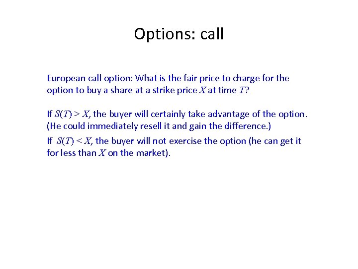 Options: call European call option: What is the fair price to charge for the