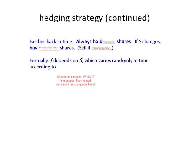 hedging strategy (continued) Farther back in time: Always hold buy shares. (Sell if .