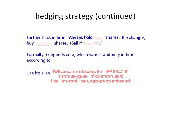 hedging strategy (continued) Farther back in time: Always hold buy shares. (Sell if .