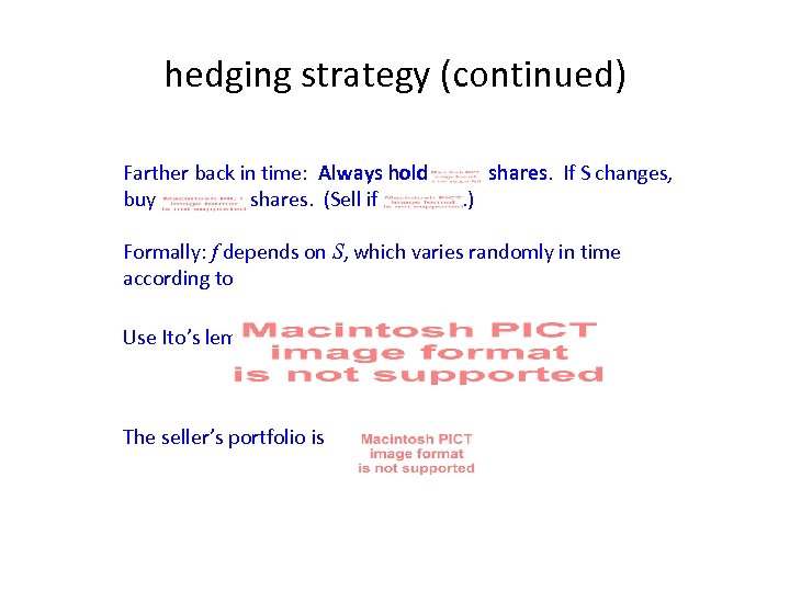 hedging strategy (continued) Farther back in time: Always hold buy shares. (Sell if .