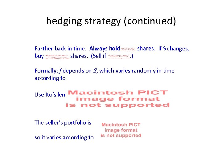 hedging strategy (continued) Farther back in time: Always hold buy shares. (Sell if .
