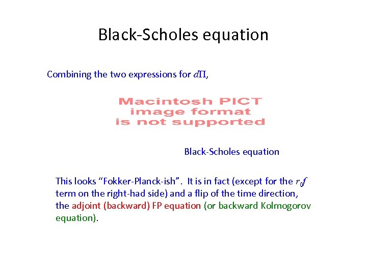 Black-Scholes equation Combining the two expressions for dΠ, Black-Scholes equation This looks “Fokker-Planck-ish”. It