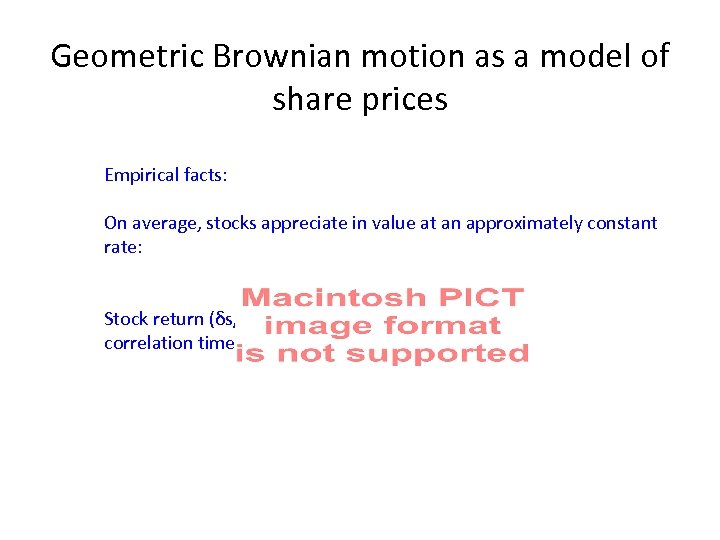 Geometric Brownian motion as a model of share prices Empirical facts: On average, stocks