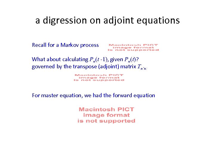a digression on adjoint equations Recall for a Markov process What about calculating Pn(t