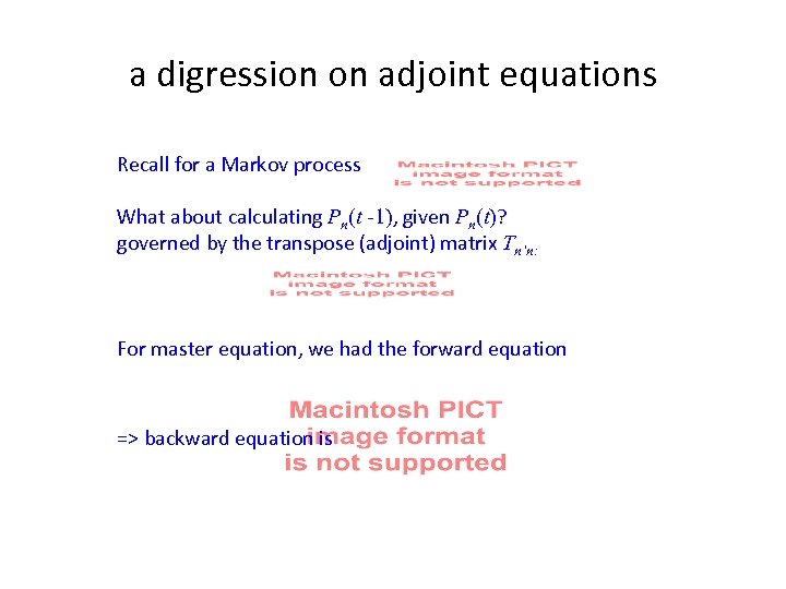 a digression on adjoint equations Recall for a Markov process What about calculating Pn(t