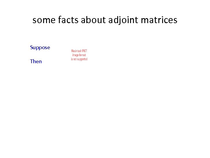 some facts about adjoint matrices Suppose Then 