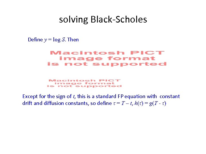 solving Black-Scholes Define y = log S. Then Except for the sign of t,