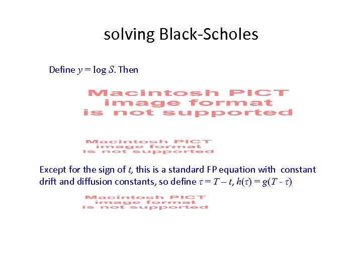 solving Black-Scholes Define y = log S. Then Except for the sign of t,