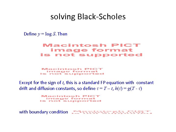 solving Black-Scholes Define y = log S. Then Except for the sign of t,
