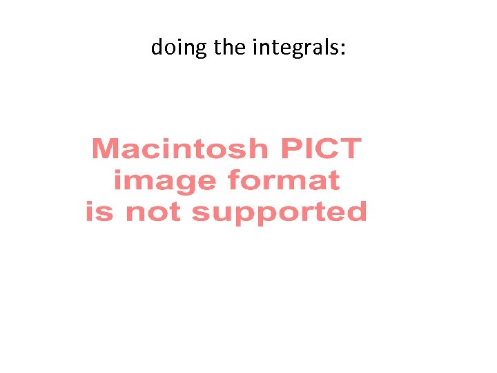 doing the integrals: 