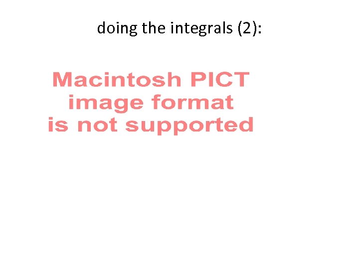 doing the integrals (2): 