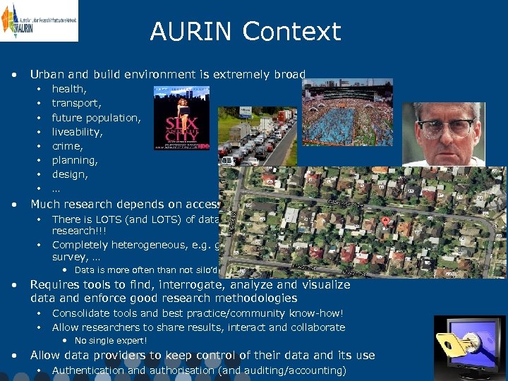 AURIN Context • Urban and build environment is extremely broad • • • health,