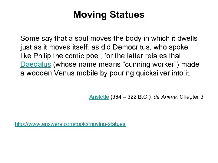 Moving Statues Some say that a soul moves the body in which it dwells
