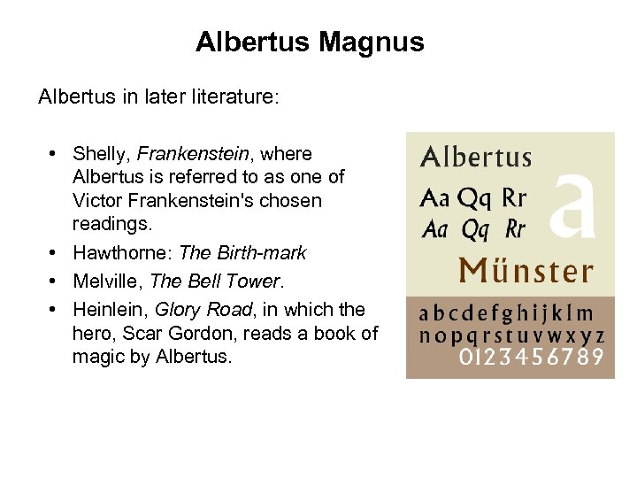 Albertus Magnus Albertus in later literature: • Shelly, Frankenstein, where Albertus is referred to