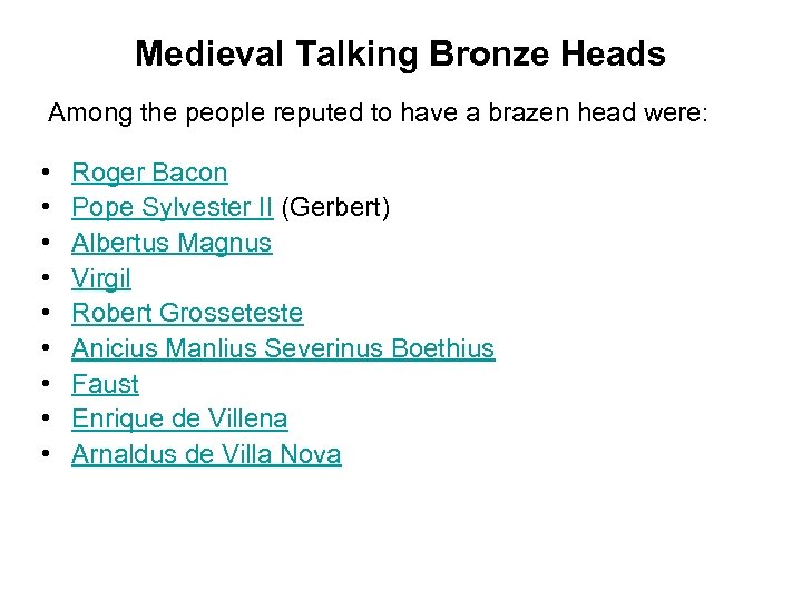 Medieval Talking Bronze Heads Among the people reputed to have a brazen head were:
