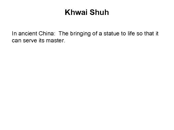 Khwai Shuh In ancient China: The bringing of a statue to life so that