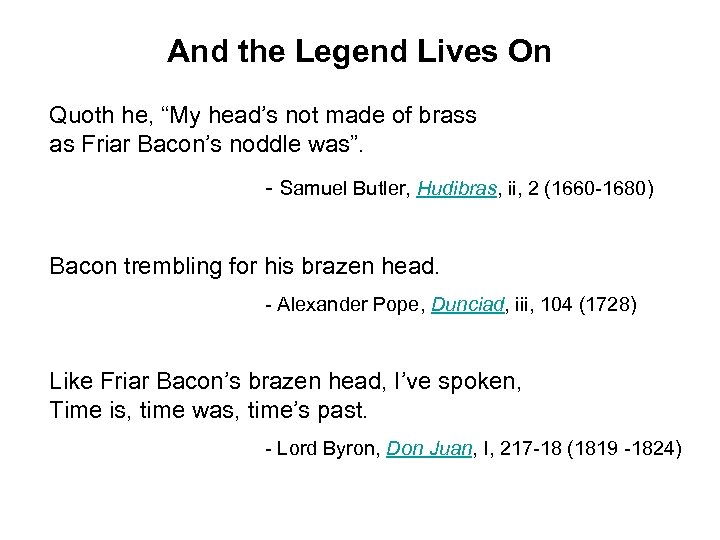 And the Legend Lives On Quoth he, “My head’s not made of brass as