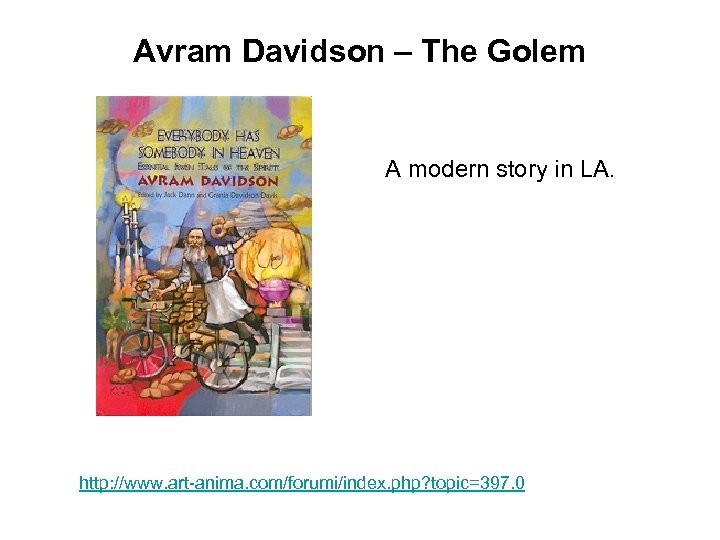 Avram Davidson – The Golem A modern story in LA. http: //www. art-anima. com/forumi/index.