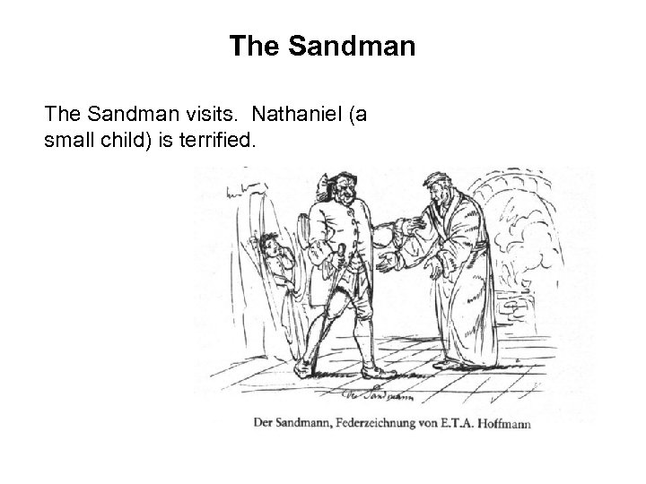 The Sandman visits. Nathaniel (a small child) is terrified. 