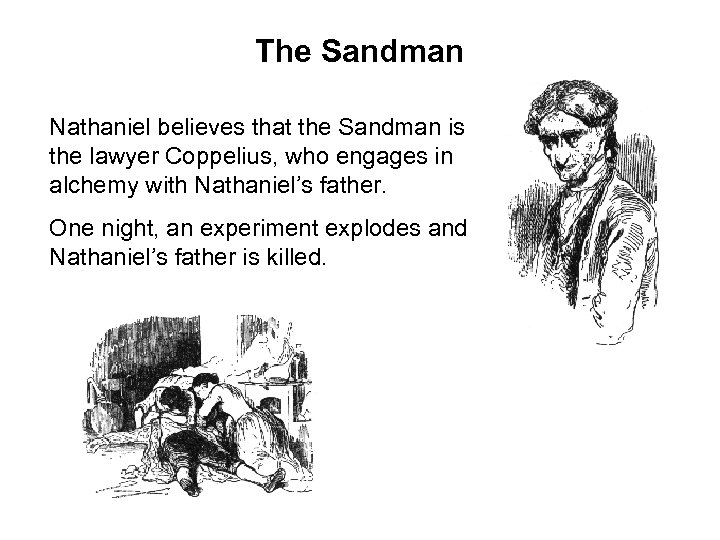 The Sandman Nathaniel believes that the Sandman is the lawyer Coppelius, who engages in