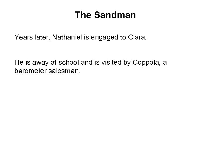 The Sandman Years later, Nathaniel is engaged to Clara. He is away at school