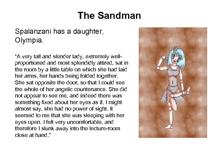 The Sandman Spalanzani has a daughter, Olympia. “A very tall and slender lady, extremely