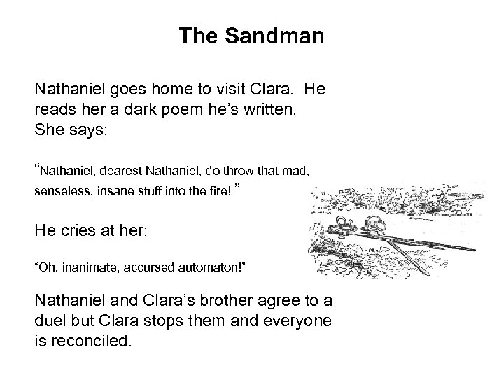 The Sandman Nathaniel goes home to visit Clara. He reads her a dark poem
