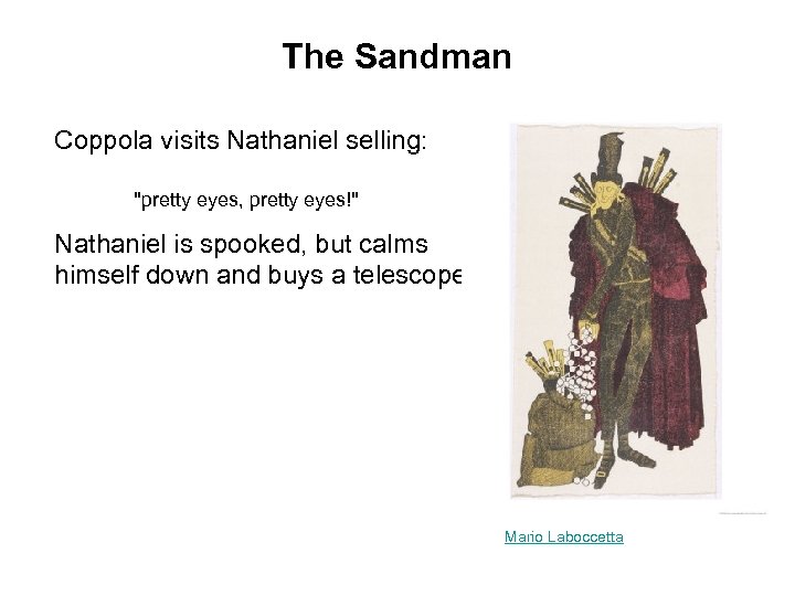 The Sandman Coppola visits Nathaniel selling: "pretty eyes, pretty eyes!" Nathaniel is spooked, but