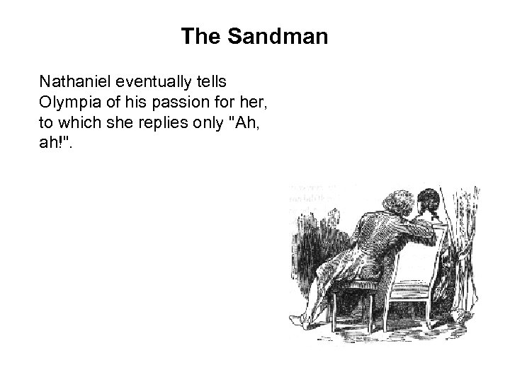 The Sandman Nathaniel eventually tells Olympia of his passion for her, to which she