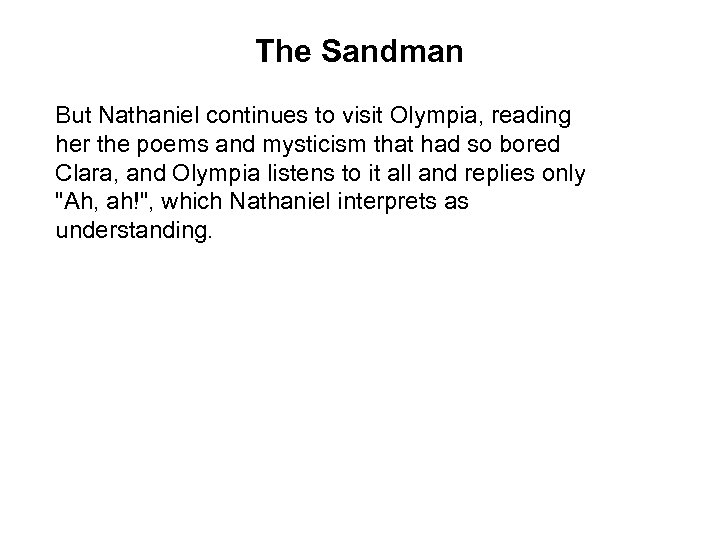 The Sandman But Nathaniel continues to visit Olympia, reading her the poems and mysticism