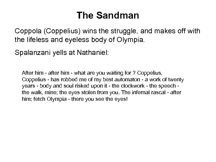 The Sandman Coppola (Coppelius) wins the struggle, and makes off with the lifeless and