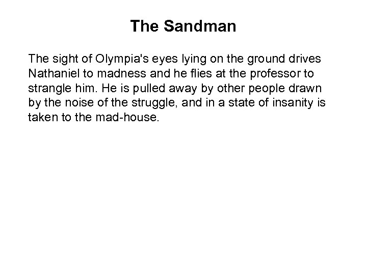 The Sandman The sight of Olympia's eyes lying on the ground drives Nathaniel to