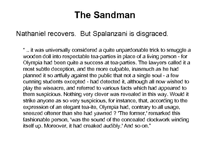The Sandman Nathaniel recovers. But Spalanzani is disgraced. “. . it was universally considered