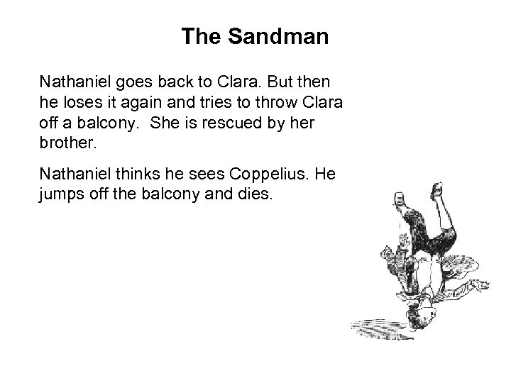 The Sandman Nathaniel goes back to Clara. But then he loses it again and