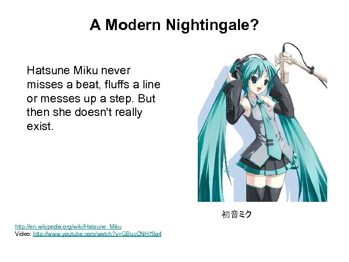 A Modern Nightingale? Hatsune Miku never misses a beat, fluffs a line or messes