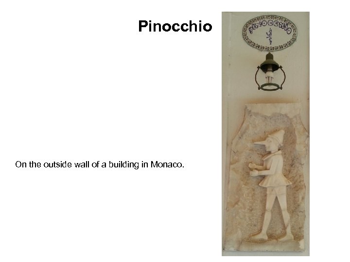Pinocchio On the outside wall of a building in Monaco. 